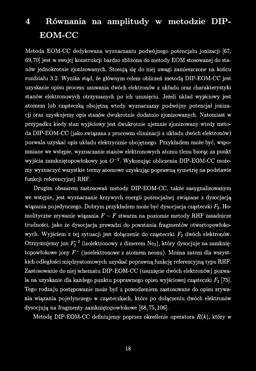 4 Równania na amplitudy w m etodzie DIP- EOM-CC Metoda EOM-CC dedykowana wyznaczaniu podwójnego potencjału jonizacji [67, 69,70] jest w swojej konstrukcji bardzo zbliżona do metody EOM stosowanej do
