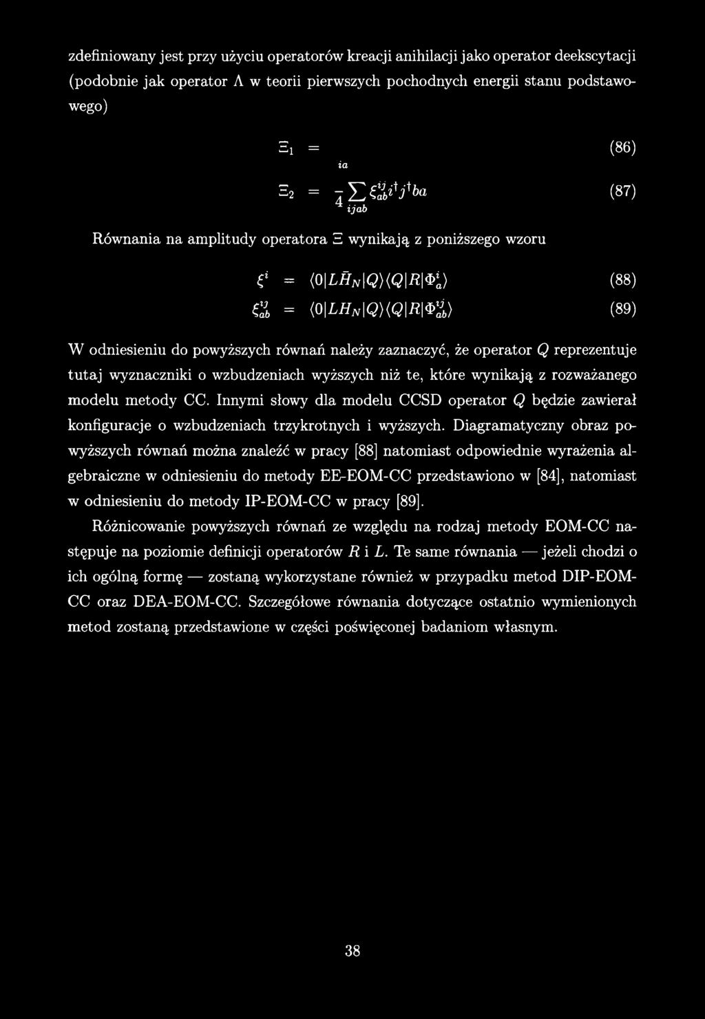 zdefiniowany jest przy użyciu operatorów kreacji anihilacji jako operator deekscytacji (podobnie jak operator A w teorii pierwszych pochodnych energii stanu podstawowego) Si = (86) ia ^ = j E e S W f