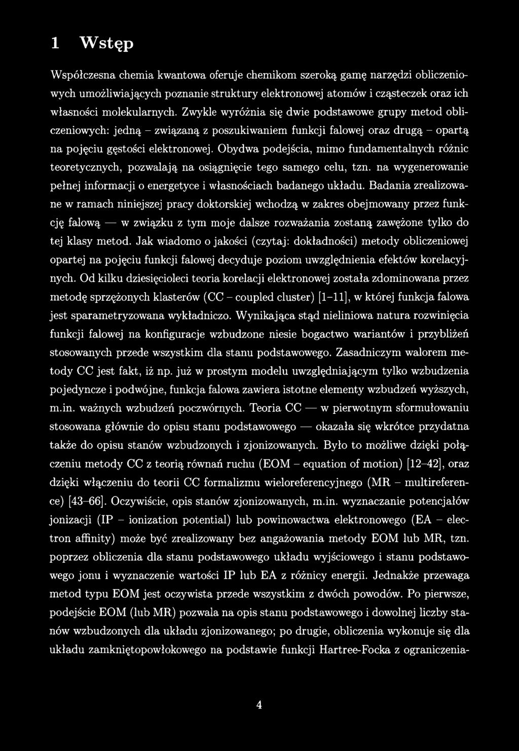 1 W stęp Współczesna chemia kwantowa oferuje chemikom szeroką gamę narzędzi obliczeniowych umożliwiających poznanie struktury elektronowej atomów i cząsteczek oraz ich własności molekularnych.