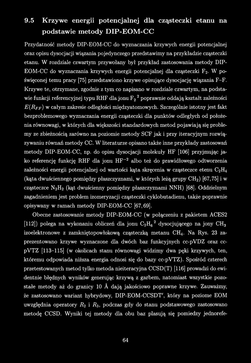 9.5 Krzywe energii potencjalnej dla cząsteczki etanu na podstawie metody D IP-E O M -C C Przydatność metody DIP-EOM-CC do wyznaczania krzywych energii potencjalnej oraz opisu dysocjacji wiązania