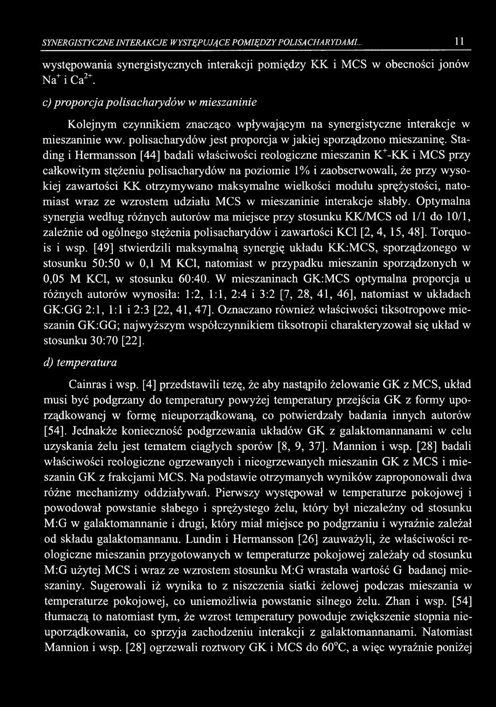 SYNERGISTYCZNE INTERAKCJE WYSTĘPUJĄCE POMIĘDZY POLISACHARYDAMI... 11 występowania synergistycznych interakcji pomiędzy KK i MCS w obecności jonów Na+ i Ca2+.