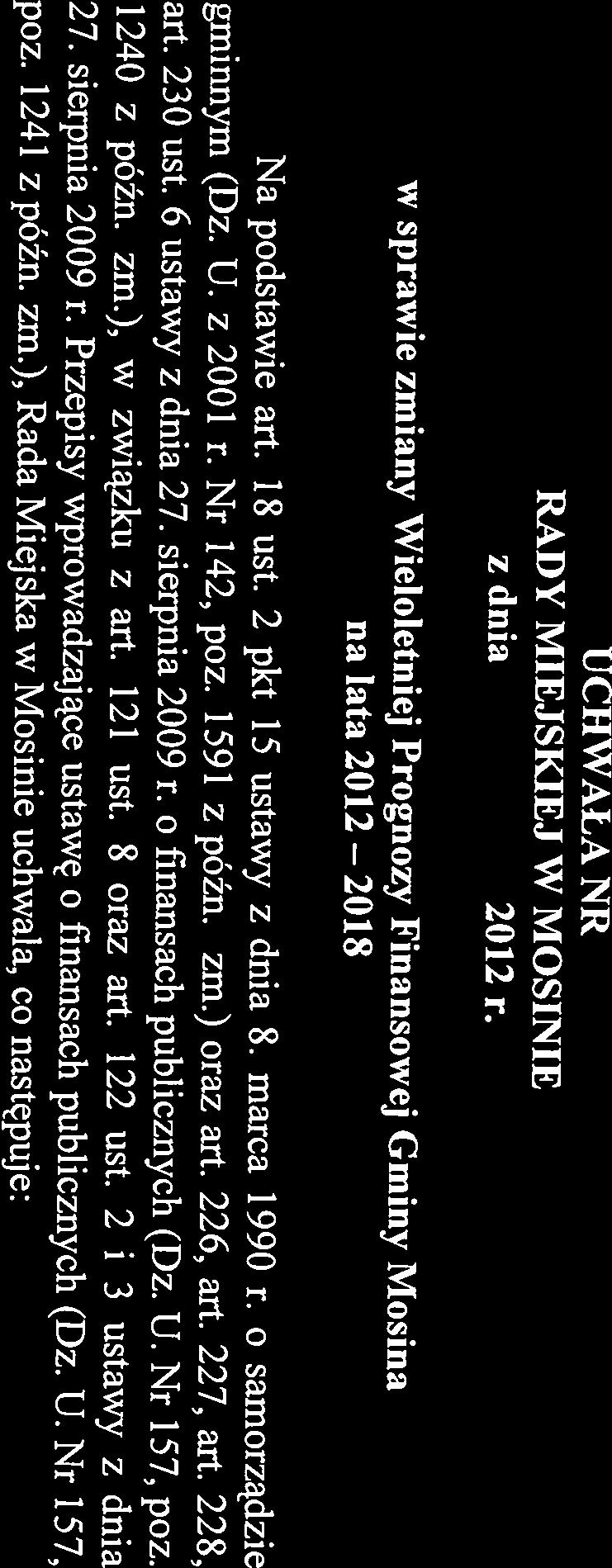 poz. 1241 z późn. zm.), Rada Miejska w uchwala, co następuje: z dnia 2012 r. art. 230 ust. 6 ustawy z dnia 27. sierpnia 2009 r. o finansach publicznych (Dz. U. Nr 157, poz. gminnym (Dz. U. z 2001 r.