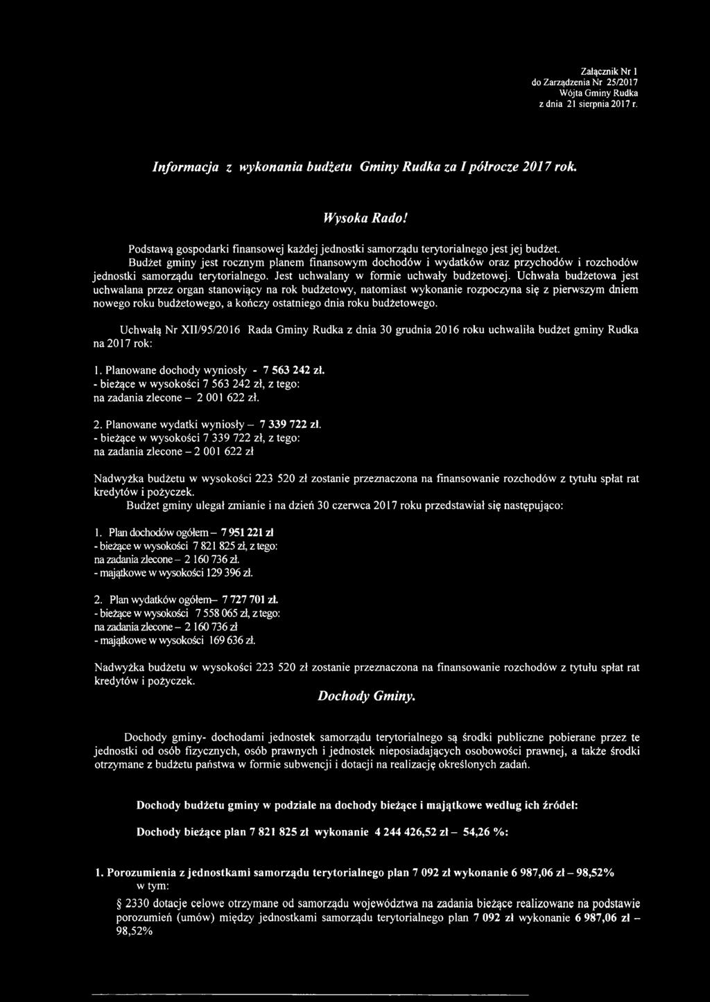 Budżet gminy jest rocznym planem finansowym dochodów i wydatków oraz przychodów i rozchodów jednostki samorządu terytorialnego. Jest uchwalany w formie uchwały budżetowej.