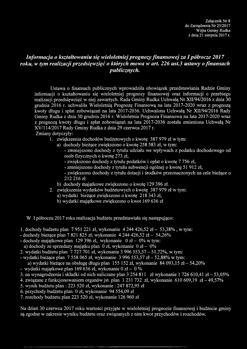 Ustawa o finansach publicznych wprowadziła obowiązek przedstawiania Radzie Gminy informacji o kształtowaniu się wieloletniej prognozy finansowej oraz informacji o przebiegu realizacji przedsięwzięć w