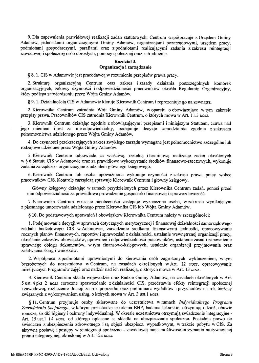 9. Dla zapewnienia prawidłowej realizacji zadań statutowych, Centrum współpracuje z Urzędem Gminy Adamów, jednostkami organizacyjnymi Gminy Adamów, organizacjami pozarządowymi, urzędem pracy,