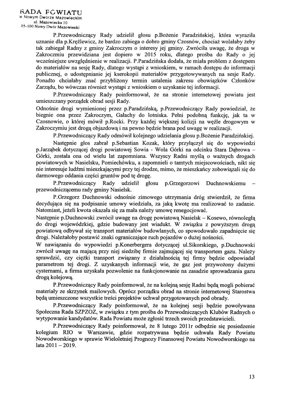 RADA POWIATU w Nowym Dworze Mazowieckim ul. Mazowiecka 10 05-100 Nowy Dwór Mazowiecki P.Przewodniczący Rady udzielił głosu p.bożenie Paradzińskiej, która wyraziła uznanie dla p.