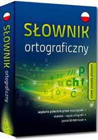 Słowniki ortograficzne najlepsze do szkoły Słowniki ortograficzne zawierają hasła opracowane z