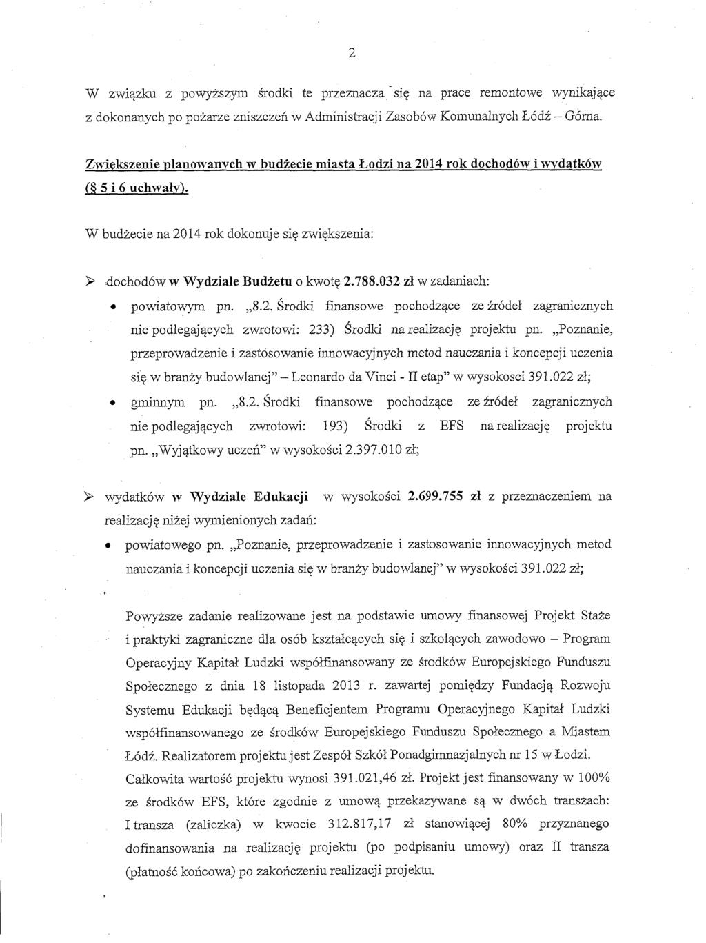 W zwiqzku z powyiszym drodki te przemacza -siq na prace remontowe wynikajqce z dokonanych po poiarze zniszczeri w Administracji Zasob6w Komunalnych L6di - G6rna.