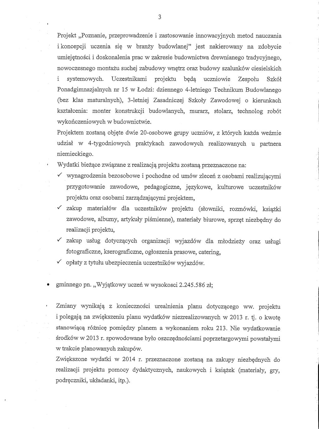 I Projekt,,Poznanie, przeprowadzenie i zastosowanie innowacyjnych metod nauczania i koncepcji uczenia sig w bra* budowlanej" jest nakierowany na zdobycie umiejqtno8ci i doskonalenia prac w zakresie