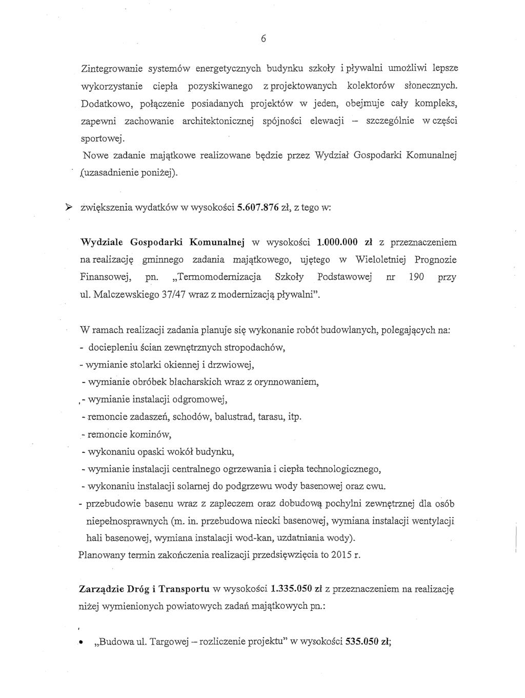 Zintegrowanie system6w energetycznych budynku szkob i plywalni urnoiliwi lepsze wykorzystanie ciepita pozyskiwanego z projektowanych kolektor6w sl-onecmych.