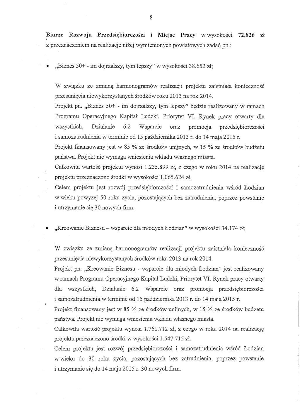 Biurze Rozwoju Przedsi~biorczoSci i Miejsc Pracy wwysokoici 72.826 zl z przeznaczeniem na realizacje niiej wymienionych powiatowych zadari pn.:,,bimes 50+ - im dojrzalszy, tym lepszy" w wysokosci 38.