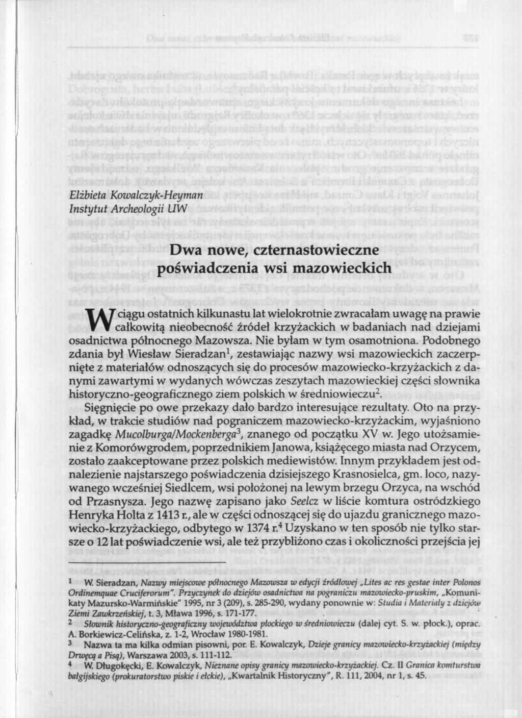 Elżbieta Kowalczyk-Heyman Instytut Archeologii UW Dwa nowe, czternastowieczne poświadczenia wsi mazowieckich Wciągu ostatnich kilkunastu lat wielokrotnie zwracałam uwagę na prawie całkowitą