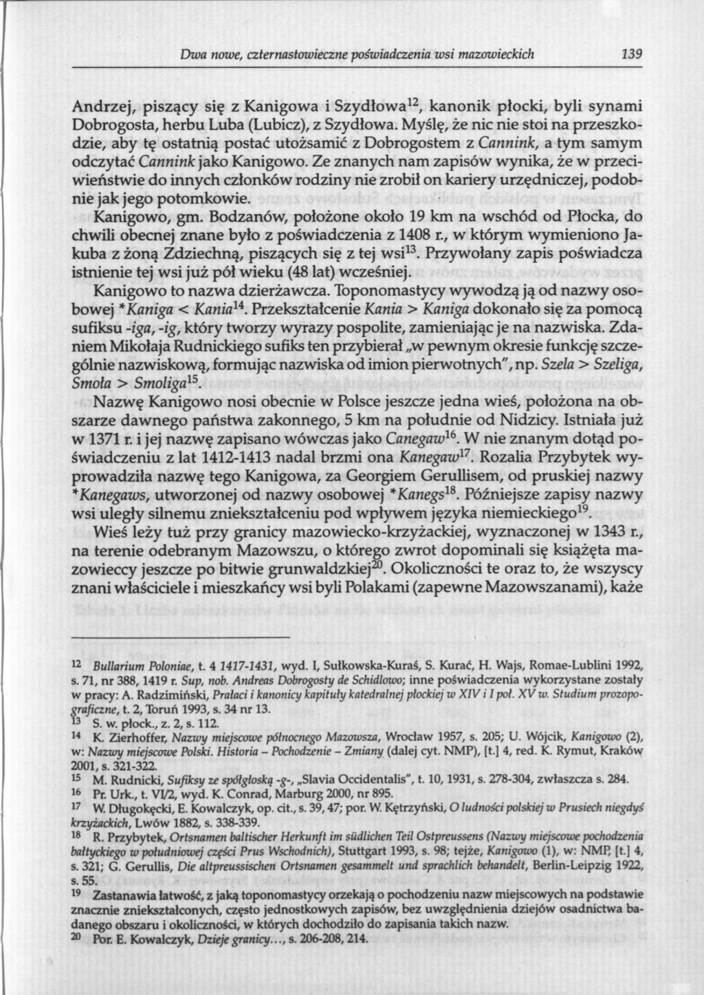 Dwa nowe, czternastowieczne poświadczenia wsi mazowieckich 139 Andrzej, piszący się z Kanigowa i Szydłowa 12, kanonik płocki, byli synami Dobrogosta, herbu Luba (Lubicz), z Szydłowa.