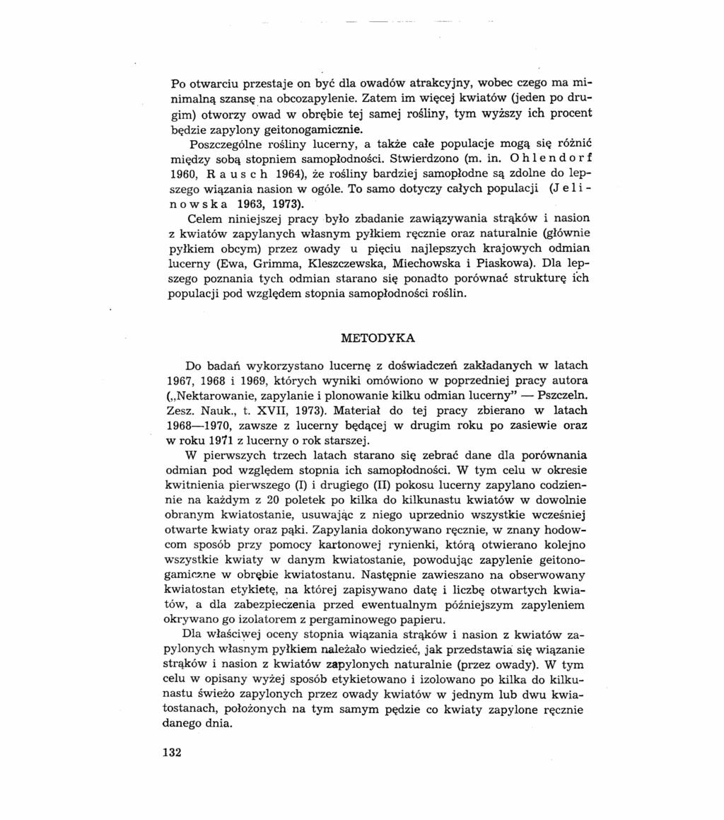 Po otwarciu przestaje on być dla owadów atrakcyjny, wobec czego ma minimalną szansę na obcozapylenie.