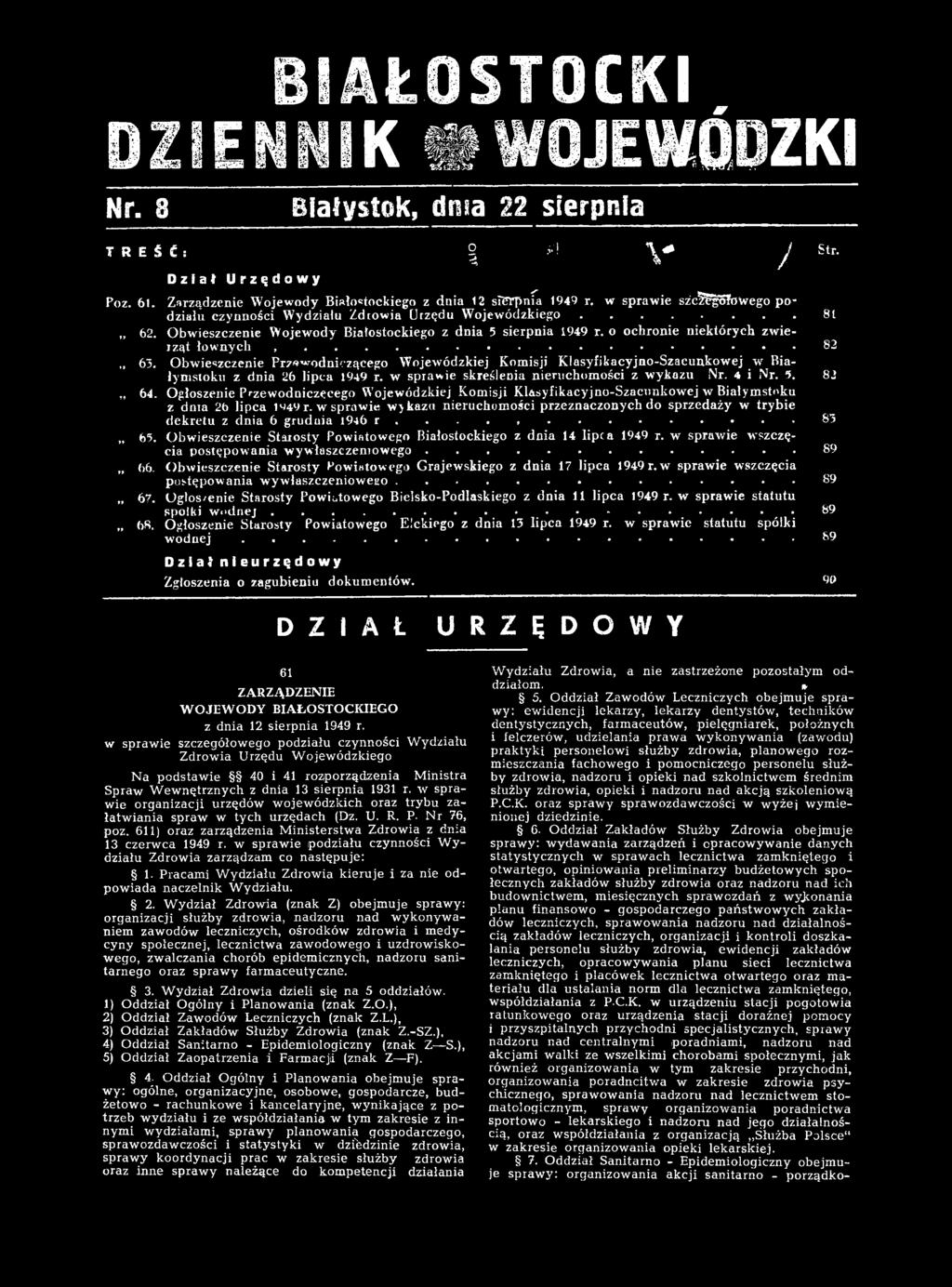 w sprawie wykazu nieruchomości przeznaczonych do sprzedaży w trybie dekretu z dnia 6 gruduia 1946... 83 65. Obwieszczenie Starosty Powistowego Białostockiego z dnia 14 lipca 1949 r.