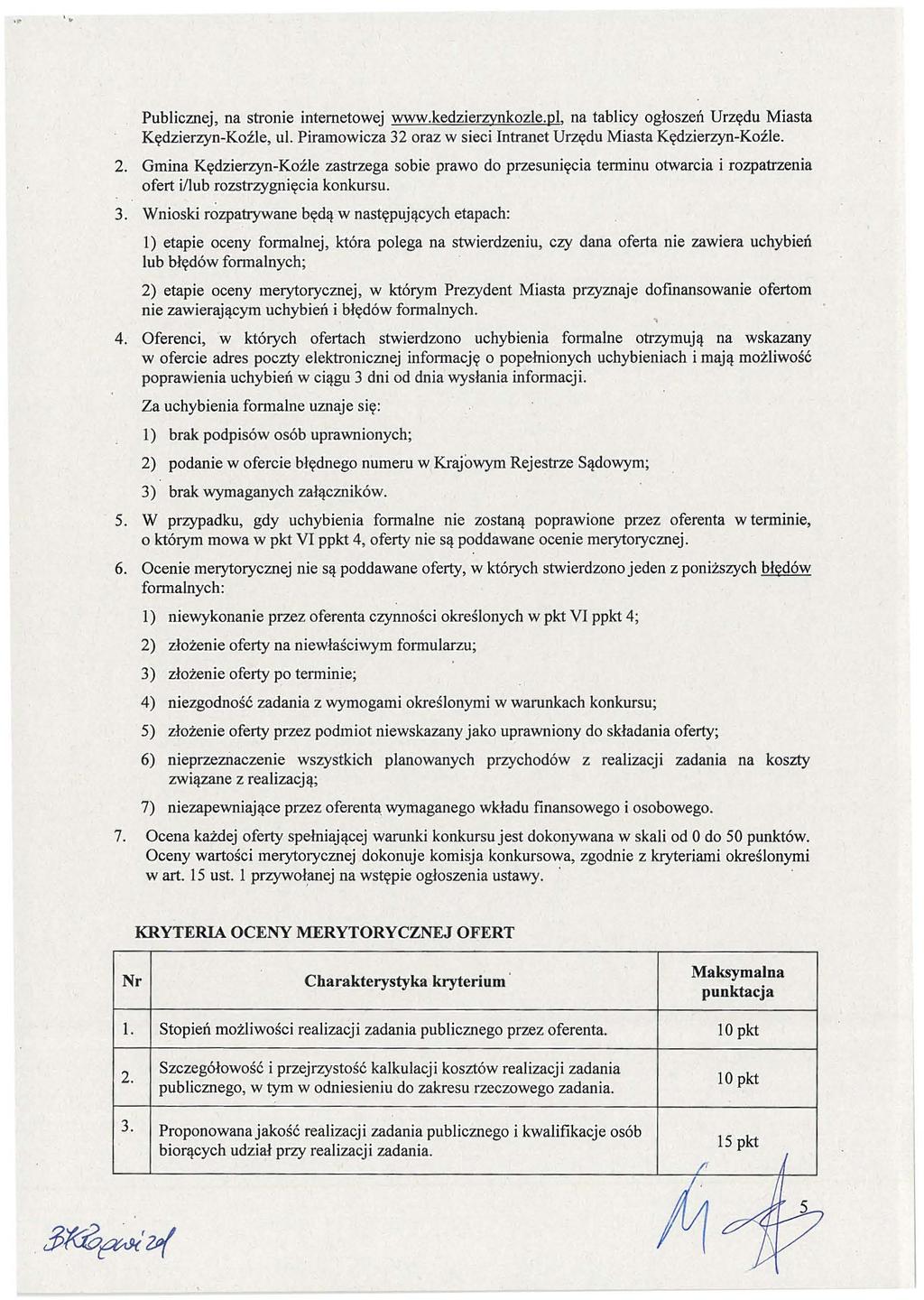 ,.. Publicznej, na stronie internetowej www.kedzierzynkozle.pl. na tablicy ogłoszeń Urzędu Miasta Kędzierzyn -Koźle, ul. Piramowicza 32 oraz w sieci Intranet Urzędu Miasta Kędzierzyn-Koźle. 2.