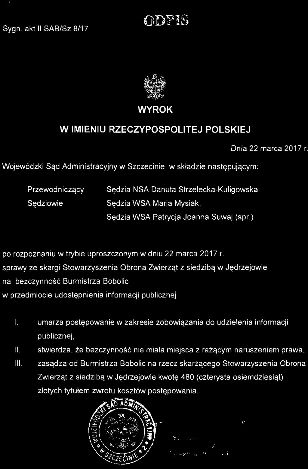 ODPIS W IMIENIU RZECZYPOSPOLITEJ POLSKIEJ Wojewódzki Sąd Administracyjny w Szczecinie w składzie następującym: Dnia 22 marca 2017 r.