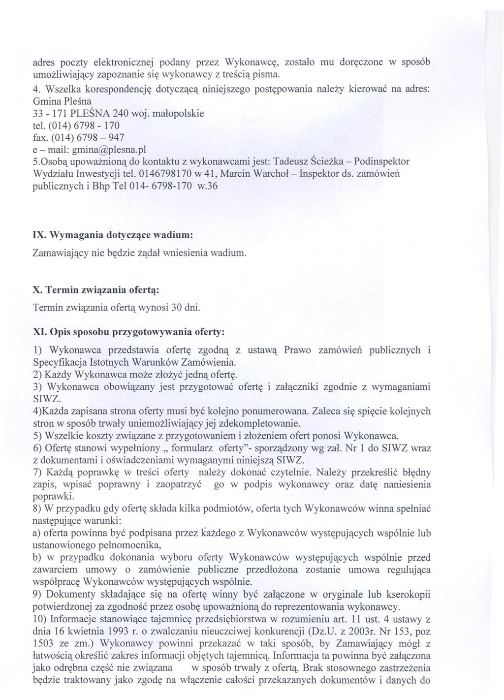 adres poczty elektronicznej podany przez Wykonawce, zostalo mu doreczone w sposób umozliwiajacy zapoznanie sie wykonawcy z trescia pisma. 4.