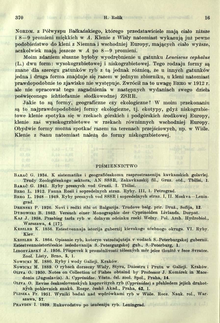 370 H. Rolik 16 No r d m. z Półwyspu Bałkańskiego, którego przedstawiciele mają ciało niższe i 8 9 promieni miękkich w A.