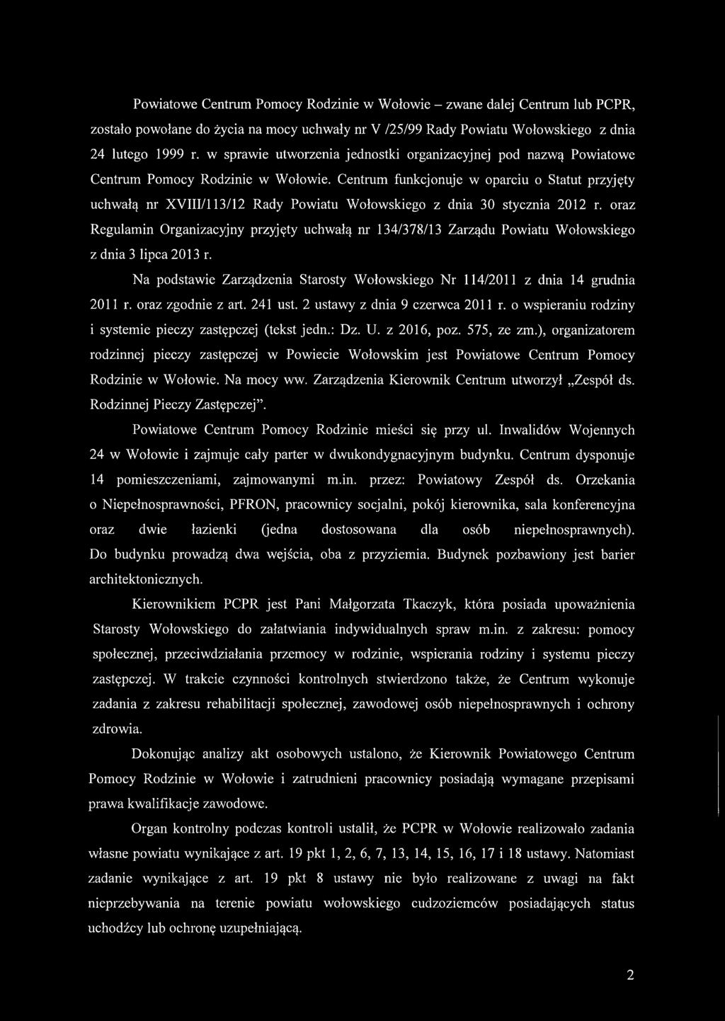 Centrum funkcjonuje w oparciu o Statut przyjęty uchwałą nr XVIII/113/12 Rady Powiatu Wołowskiego z dnia 30 stycznia 2012 r.