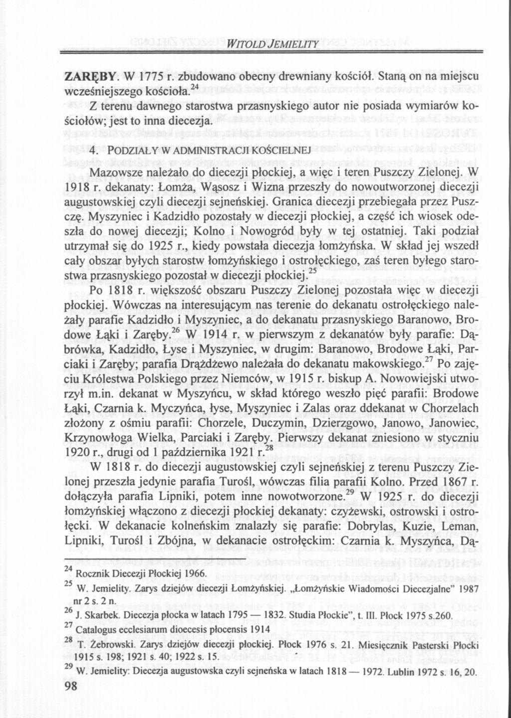 WITOLD JEMIELITY ZARĘBY. W 1775 r. zbudowano obecny drewniany kościół. Staną on na miejscu wcześniejszego kościoła.