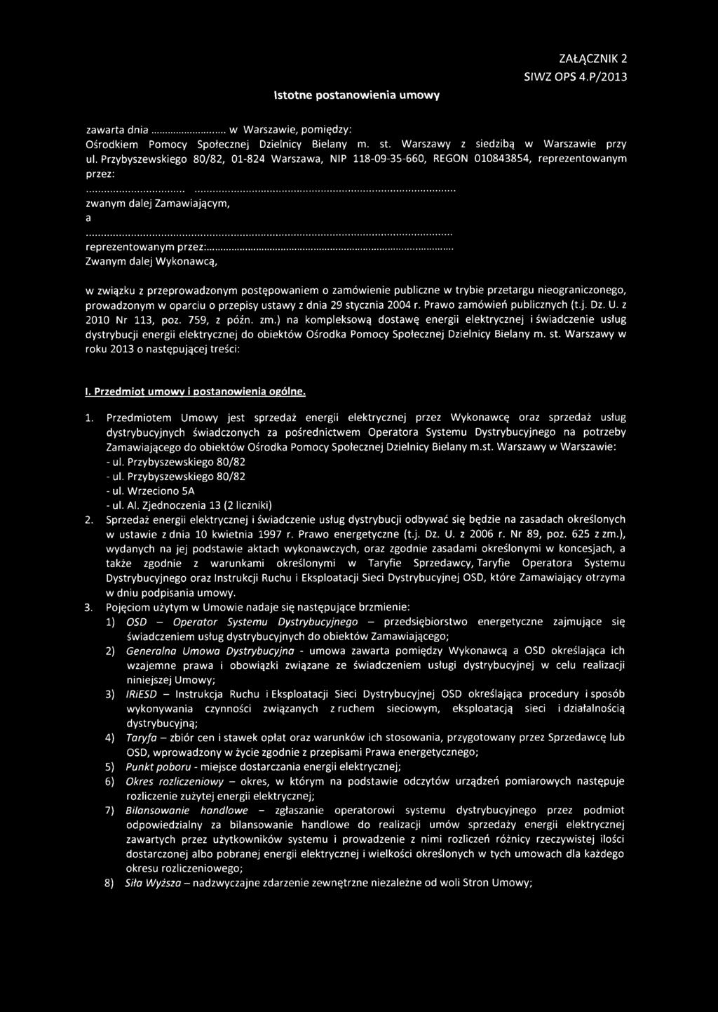 .. Zwanym dalej W ykonawcą, w związku z przeprowadzonym postępowaniem o zam ów ienie publiczne w trybie przetargu nieograniczonego, prowadzonym w oparciu o przepisy ustawy z dnia 29 stycznia 2004 r.