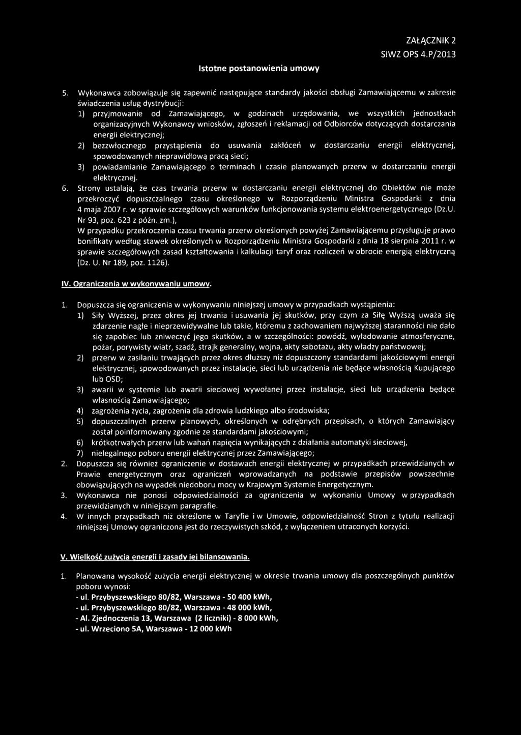wszystkich jednostkach organizacyjnych W ykonawcy w niosków, zgłoszeń i reklamacji od O dbiorców dotyczących dostarczania energii elektrycznej; 2) bezzw łocznego przystąpienia do usuwania zakłóceń w