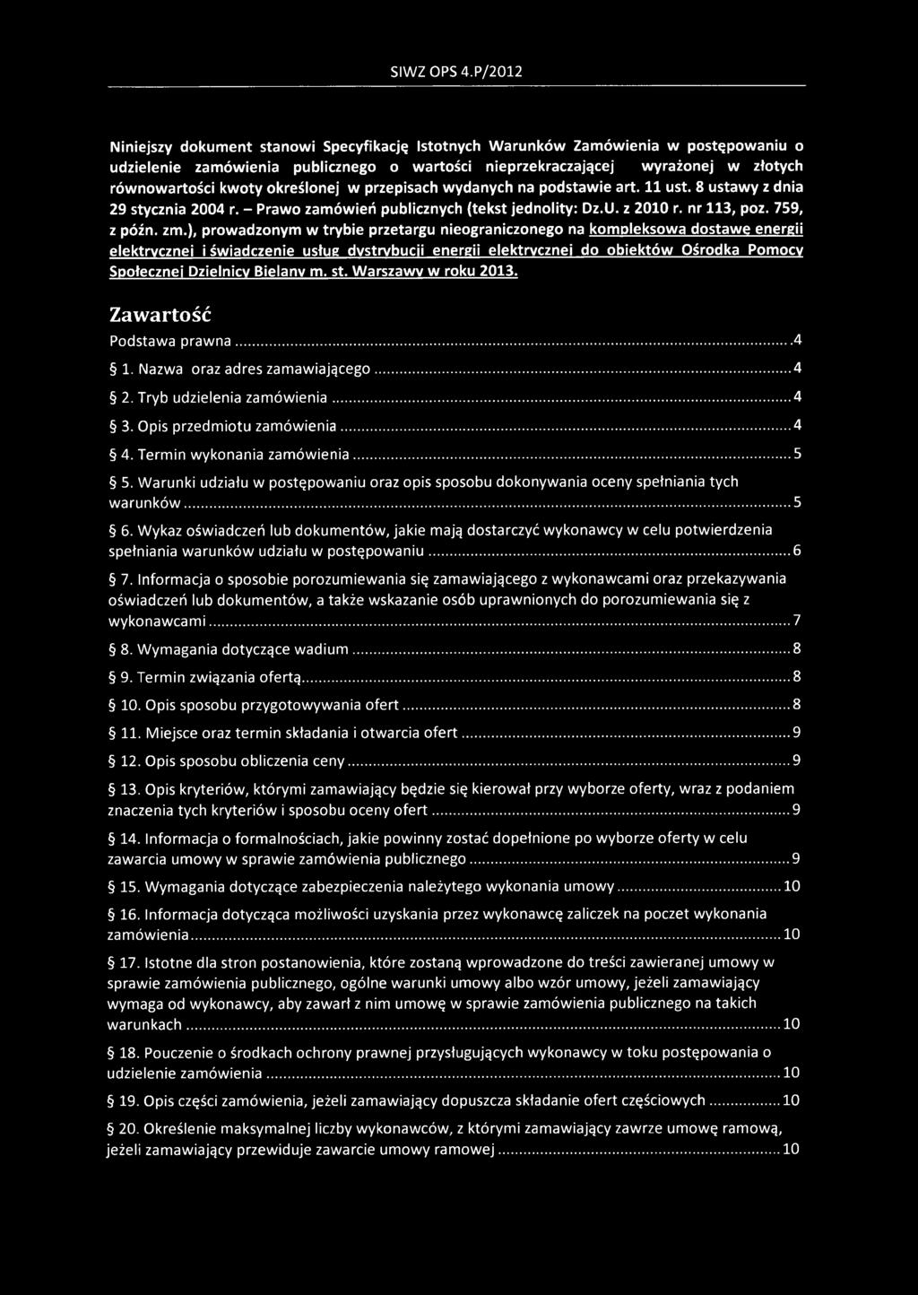 określonej w przepisach wydanych na podstawie art. 11 ust. 8 ustawy z dnia 29 stycznia 2004 r. - Prawo zamówień publicznych (tekst jednolity: Dz.U. z 2010 r. nr 113, poz. 759, z późn. zm.