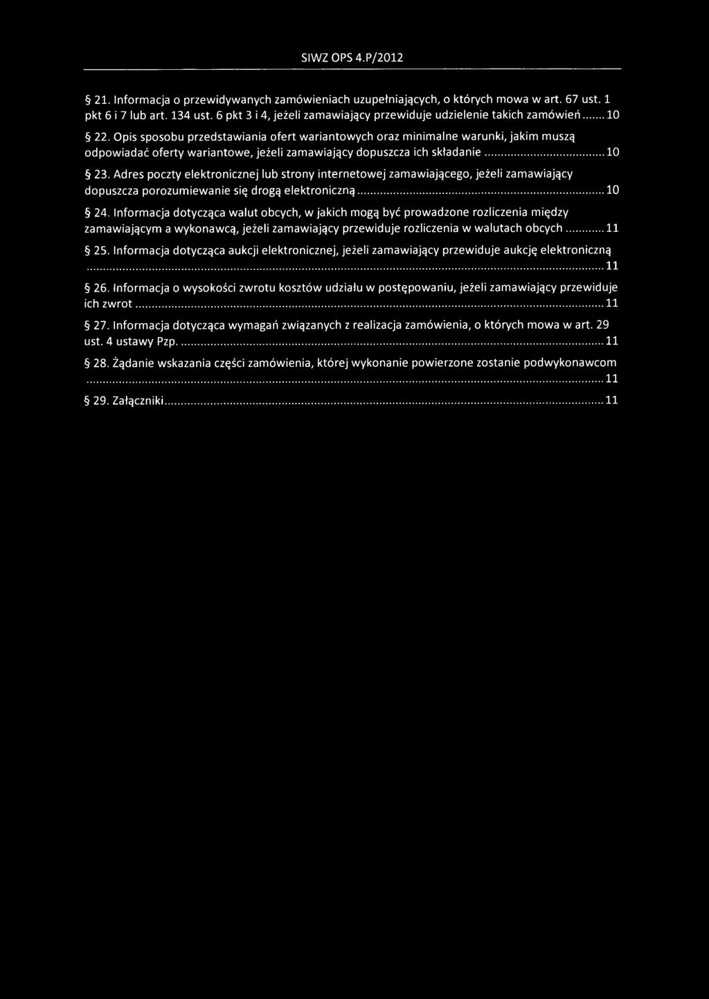 Opis sposobu przedstawiania ofert wariantowych oraz minimalne warunki, jakim muszą odpowiadać oferty wariantowe, jeżeli zamawiający dopuszcza ich składanie...10 23.