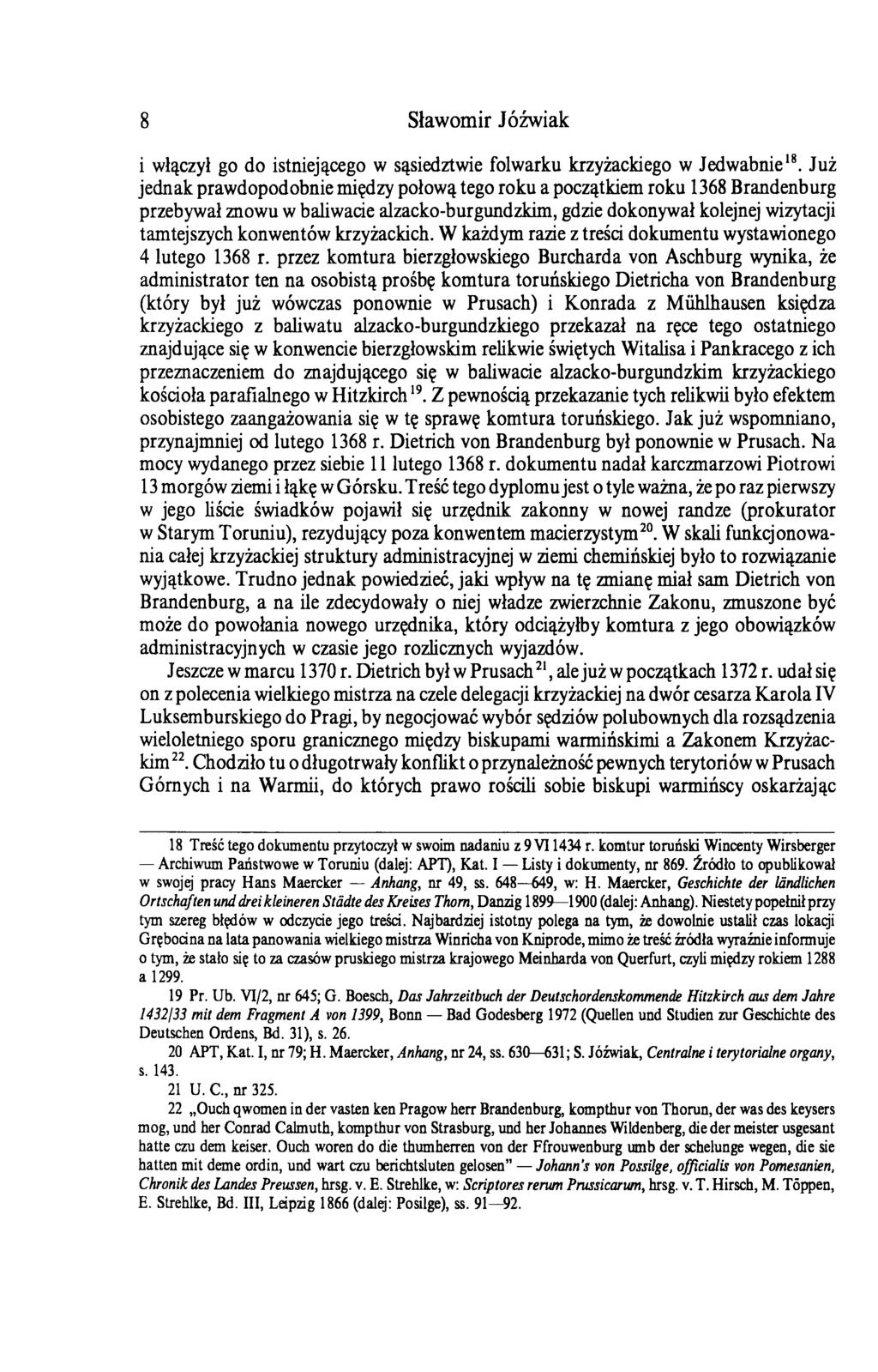 8 Sławomir Jóźwiak i włączył go do istniejącego w sąsiedztwie folwarku krzyżackiego w Jedwabnie18.