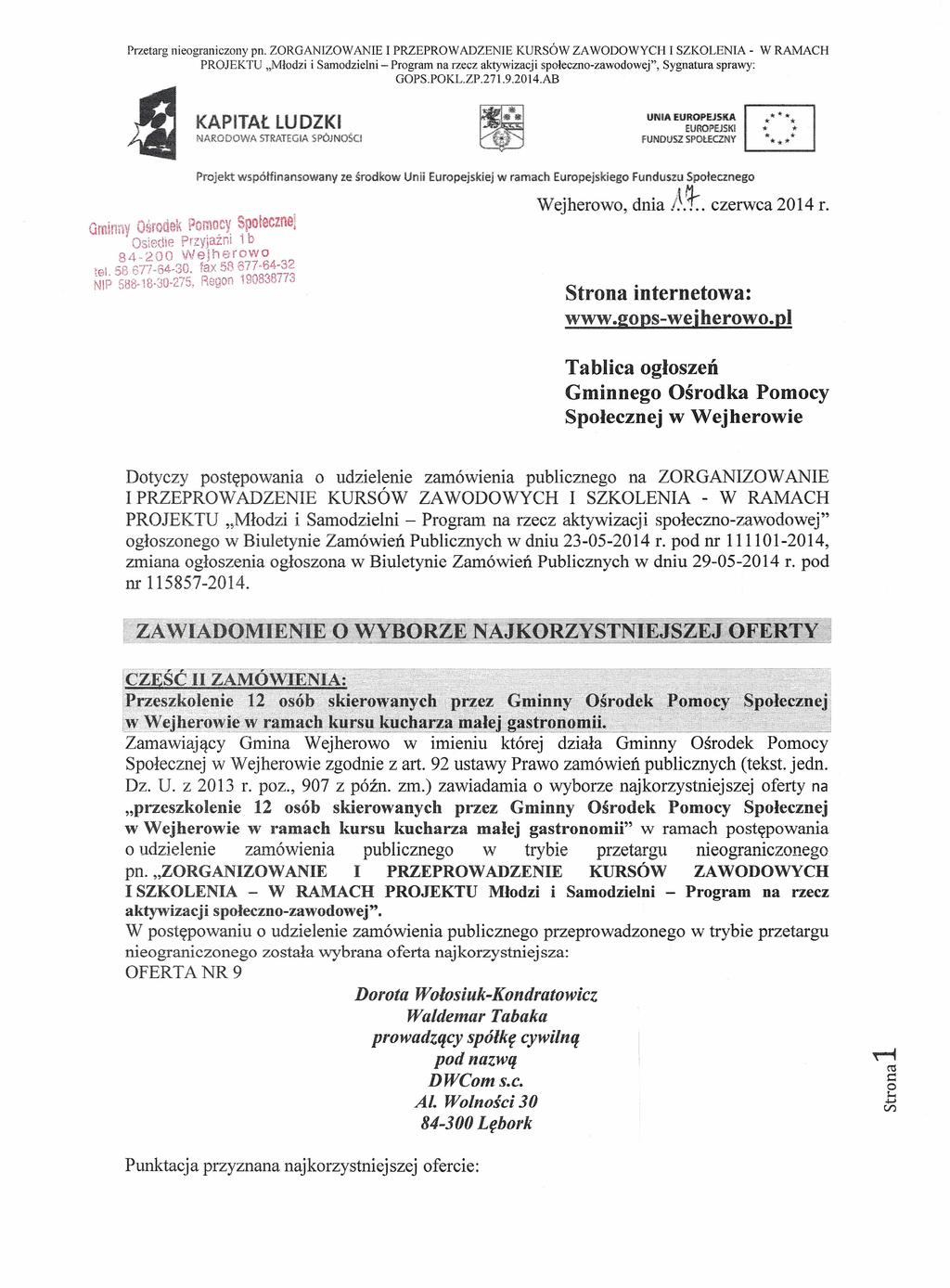 Przetarg nieograniczony pn. ZORGANIZOWANIE I PRZEPROW ADZENIE KURSÓW ZAWODOWYCH l SZKOLENIA - W RAMACH KAPITAŁ LUDZKI NARODOWA STRATEGIA SPÓJNOŚCI UNIA EUROPEJSKA. EUROPEJSKI fundusz SPOŁECZNY -...-.-... 'II!