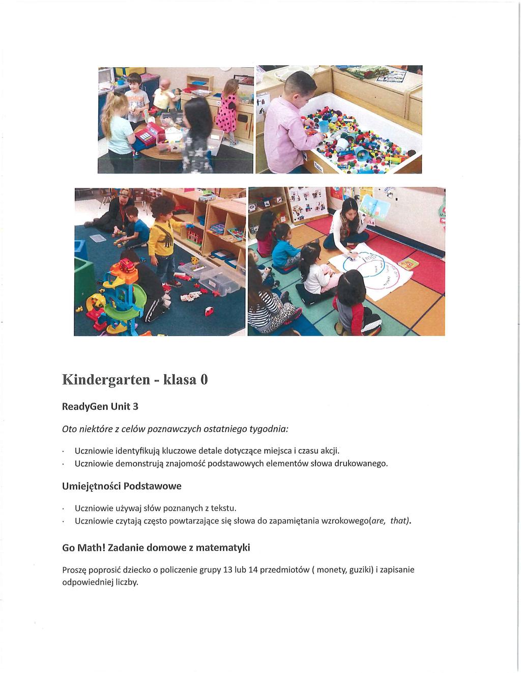 Kindergarten - klasa O ReadyGen Unit 3 Oto niektóre z celów poznawczych ostatniego tygodnia: Uczniowie identyfikują kluczowe detale dotyczące miejsca i czasu akcji.