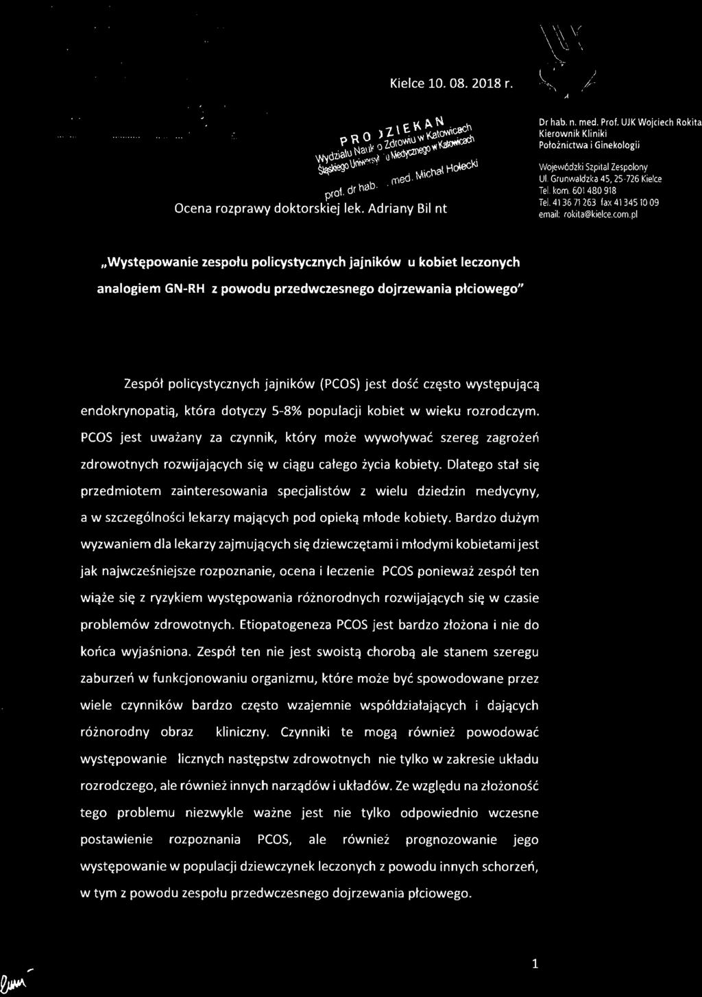 występującą endokrynopatią, która dotyczy 5-8% populacji kobiet w wieku rozrodczym.