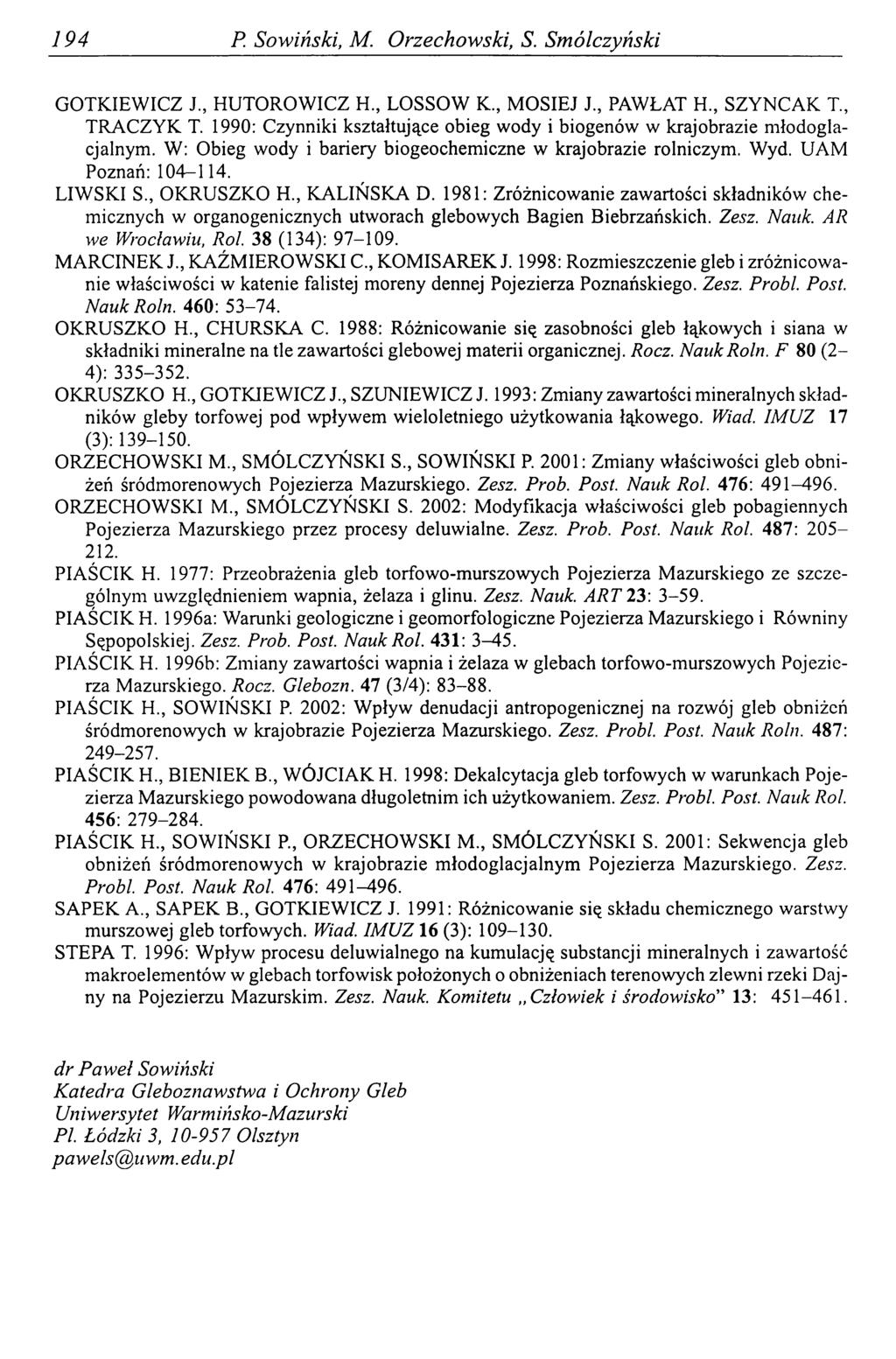194 P. Sowiński, M. Orzechowski, S. Smólczyński GOTKIEWICZ J., HUTOROWICZ H., LOSSOW K., MOSIEJ J., PAWŁAT H., SZYNCAK T., TRACZYK T.