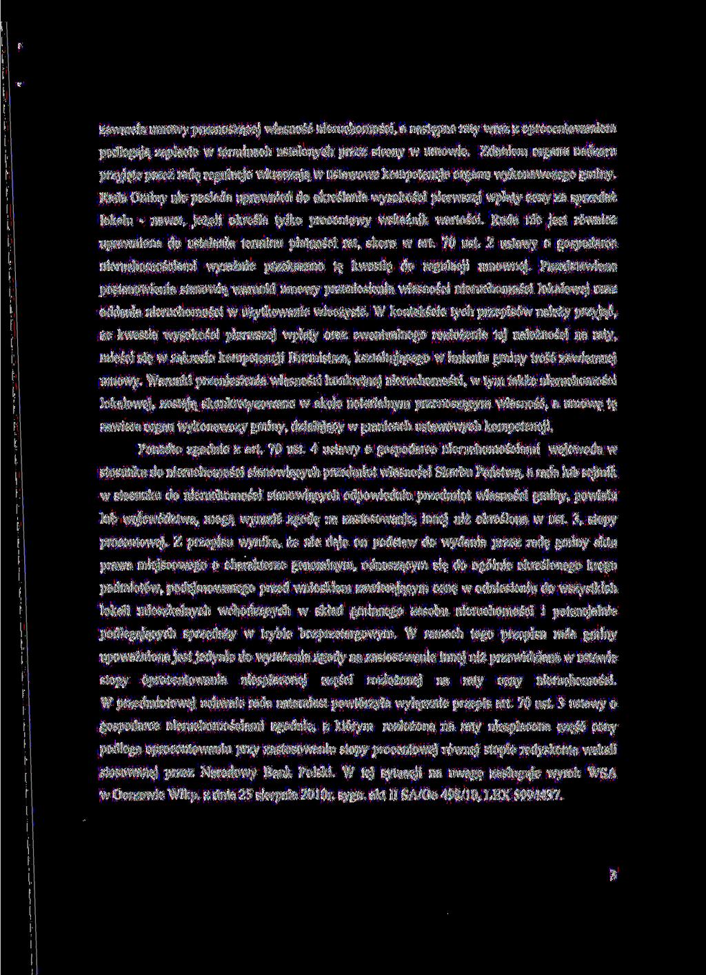 zawarcia umowy przenosza^cej wiasnosc nieruchomosci, a nast$pne raty wraz z oprocentowaniem podlegajq. zapiacie w terminach ustalonych przez strony w umowie. Zdaniem organu nadzoru przyj$te przez rad?