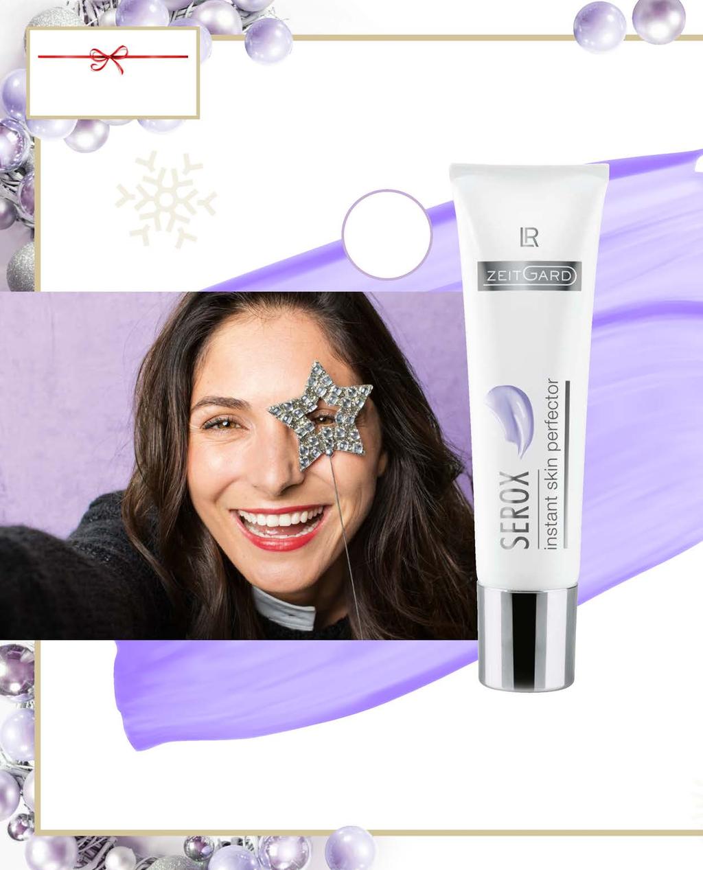 ALL I WANT FOR CHRISTMAS ZATRZYMAJ CZAS NOWOŚĆ PERFEKCYJNA CERA W CIĄGU KILKU SEKUND LR ZEITGARD SEROX INSTANT SKIN PERFECTOR: SEROX INSTANT SKIN PERFECTOR: 28250 54p 199,00 zł 30 ml Błyskawicznie
