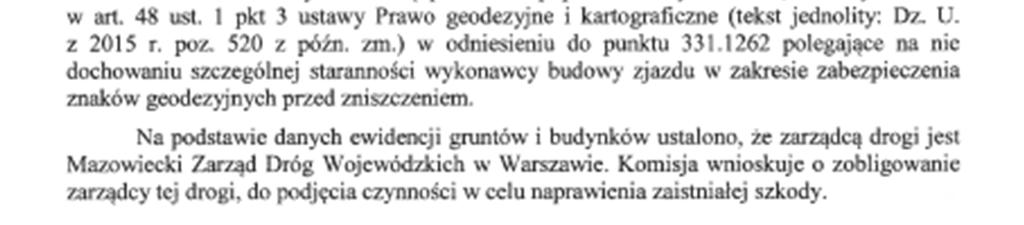 25 1) przeprowadza niezwłocznie sprawdzenie stanu znaku oraz usuwa pozostałości po zniszczonych