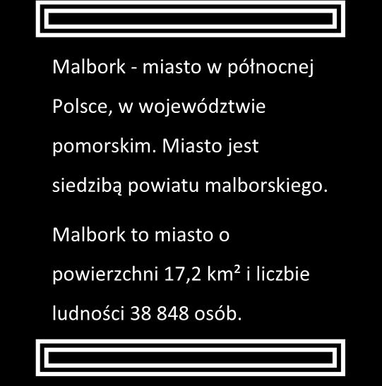 Strona33 Miasto Malbork Przedmiot zamówienia: Prowadzeniu punktu konsultacyjnego w zakresie działań rewitalizacyjnych. Malbork - miasto w północnej Polsce, w województwie pomorskim.