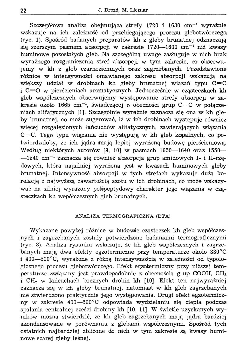 22 J. Drozd, M. Licznar Szczegółowa analiza obejm ująca strefy 1720 i 1630 cm 1 w yraźnie wskazuje na ich zależność od przebiegającego procesu glebo tw ór с ze go (ryc. 1).