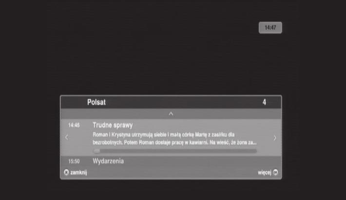 formacyjny i opis bieżącej audycji. Przewijanie opisu bieżącej audycji odbywa się za pomocą przycisków w górę i w dół. Wyjście z opisu audycji przy użyciu X lub OK.