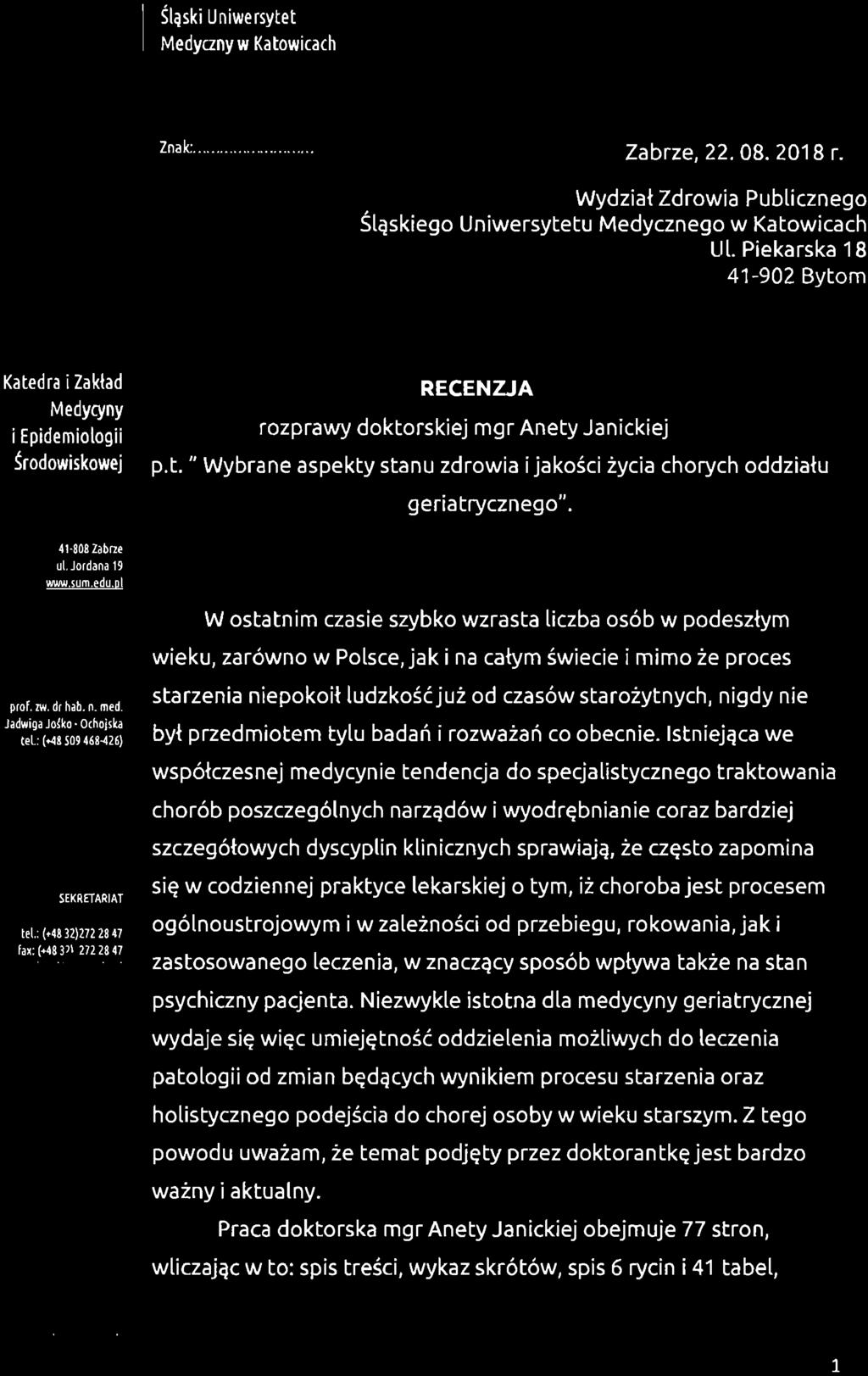 41-808 Zabrze ul.jo rdana 19 www.sum.edu.pl prof.lw. dr hab. n. med. Jadwiga J o ~ ko' Ochojska tel: H8 509 468-426) Iadw lg a lo$ko@gmłl!{om SEKRETARIAT tel.: (.48 32)272 28 47 fax, (.