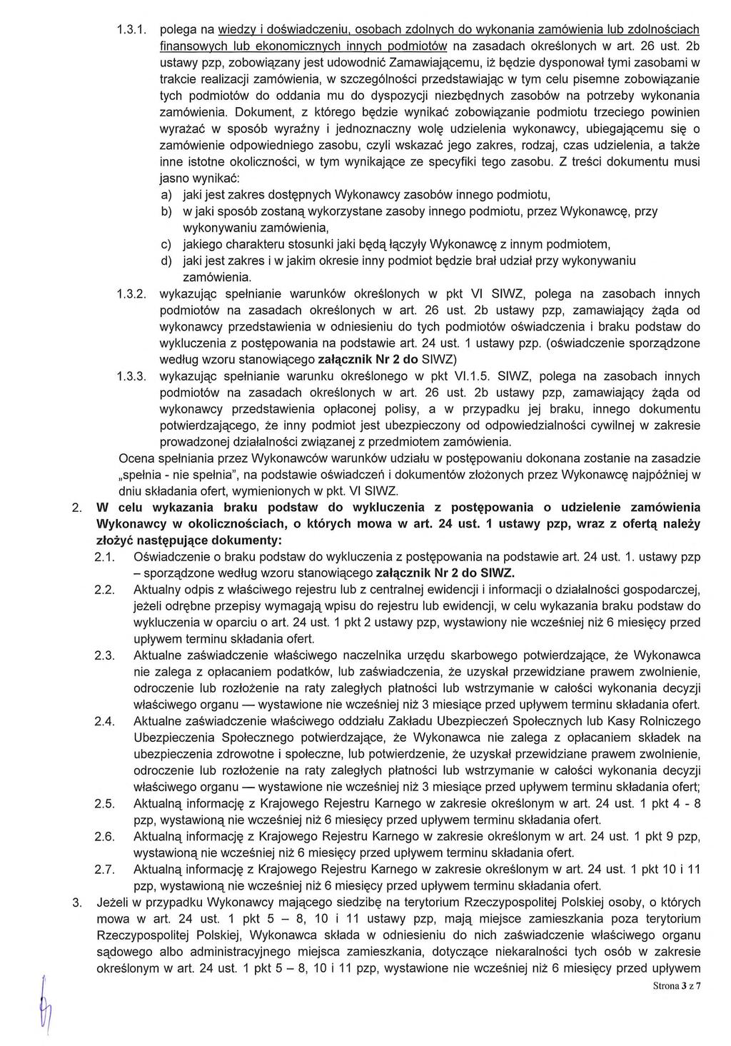 1.3.1. polega na wiedzy i do świadczeniu, osobach zdolnych do wykonania zamówienia lub zdolnościach finansowych lub ekonomicznych innych podmiotów na zasadach okre ślonych w art. 26 ust.