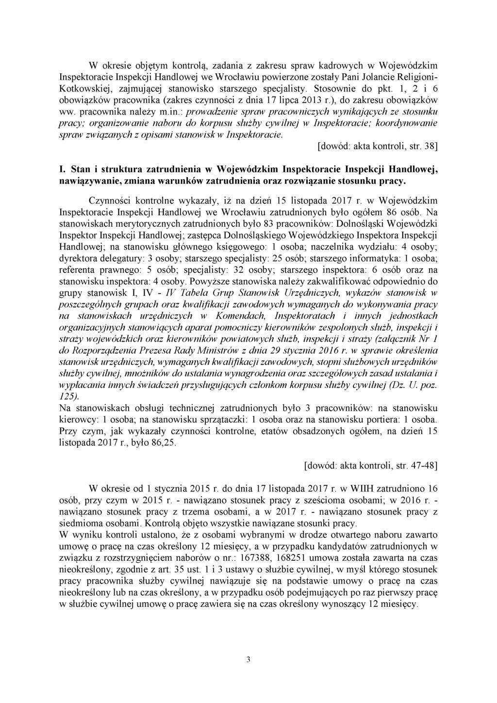 W okresie objętym kontrolą, zadania z zakresu spraw kadrowych w Wojewódzkim Inspektoracie Inspekcji Handlowej we Wrocławiu powierzone zostały Pani Jolancie Religioni- Kotkowskiej, zajmującej
