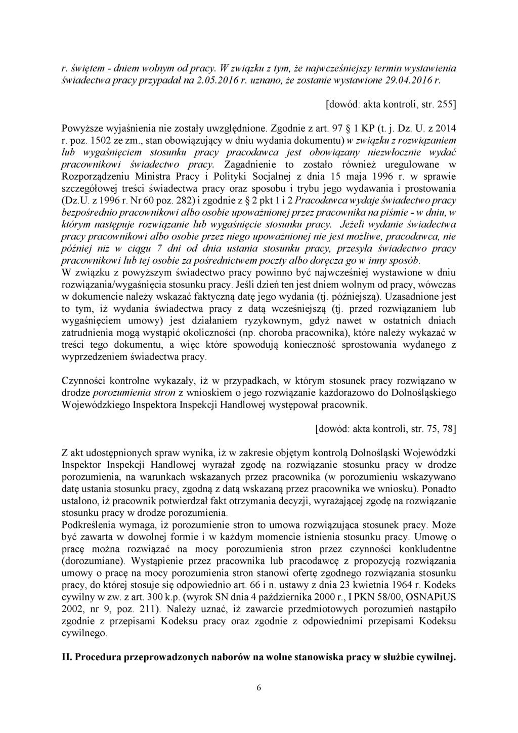 r. świętem - dniem wolnym od pracy. W związku z tym, że najwcześniejszy termin wystawienia świadectwa pracy przypadał na 2.05.2016 r. uznano, że zostanie wystawione 29.04.2016 r. [dowód: akta kontroli, str.