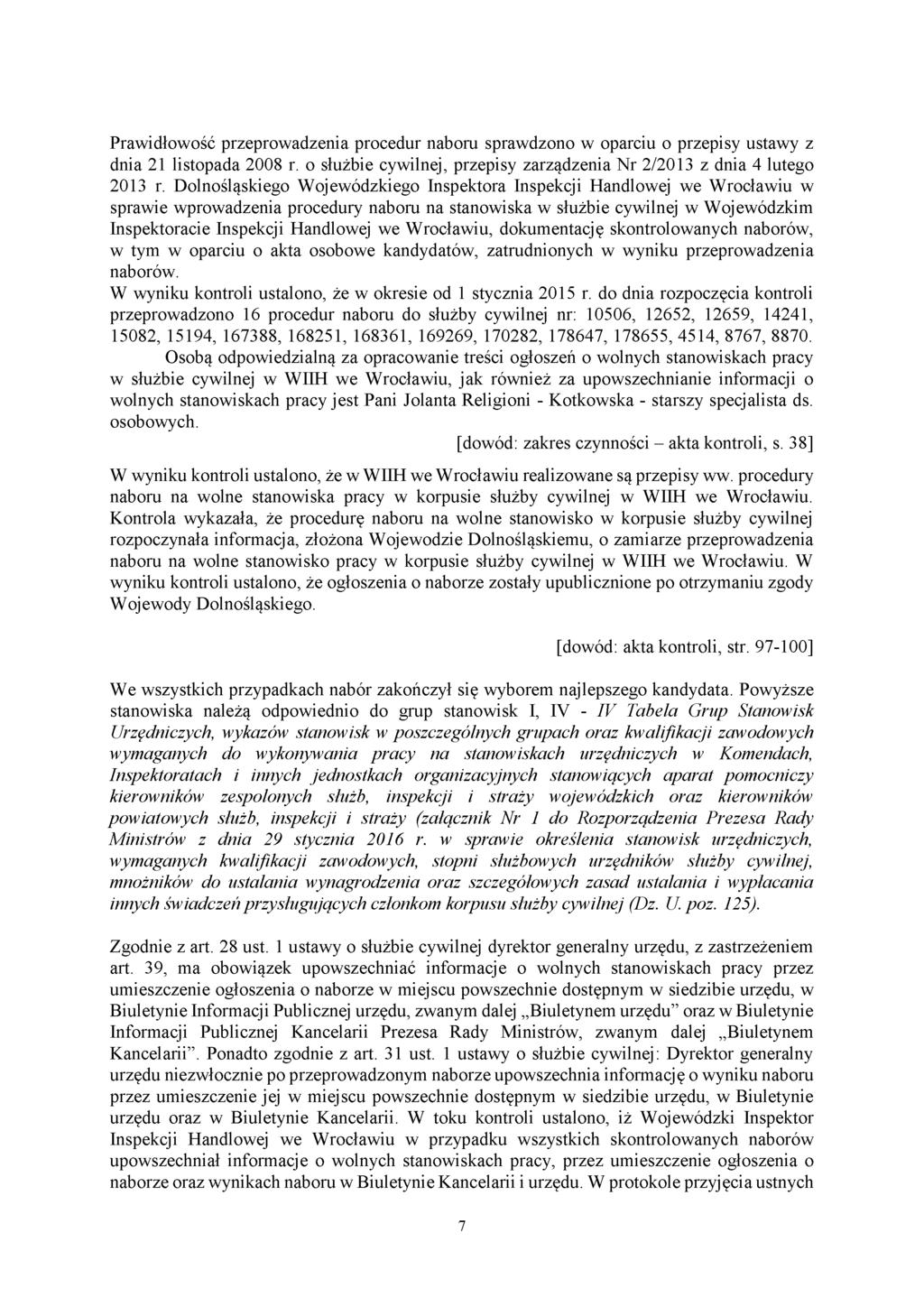 Prawidłowość przeprowadzenia procedur naboru sprawdzono w oparciu o przepisy ustawy z dnia 21 listopada 2008 r. o służbie cywilnej, przepisy zarządzenia Nr 2/2013 z dnia 4 lutego 2013 r.