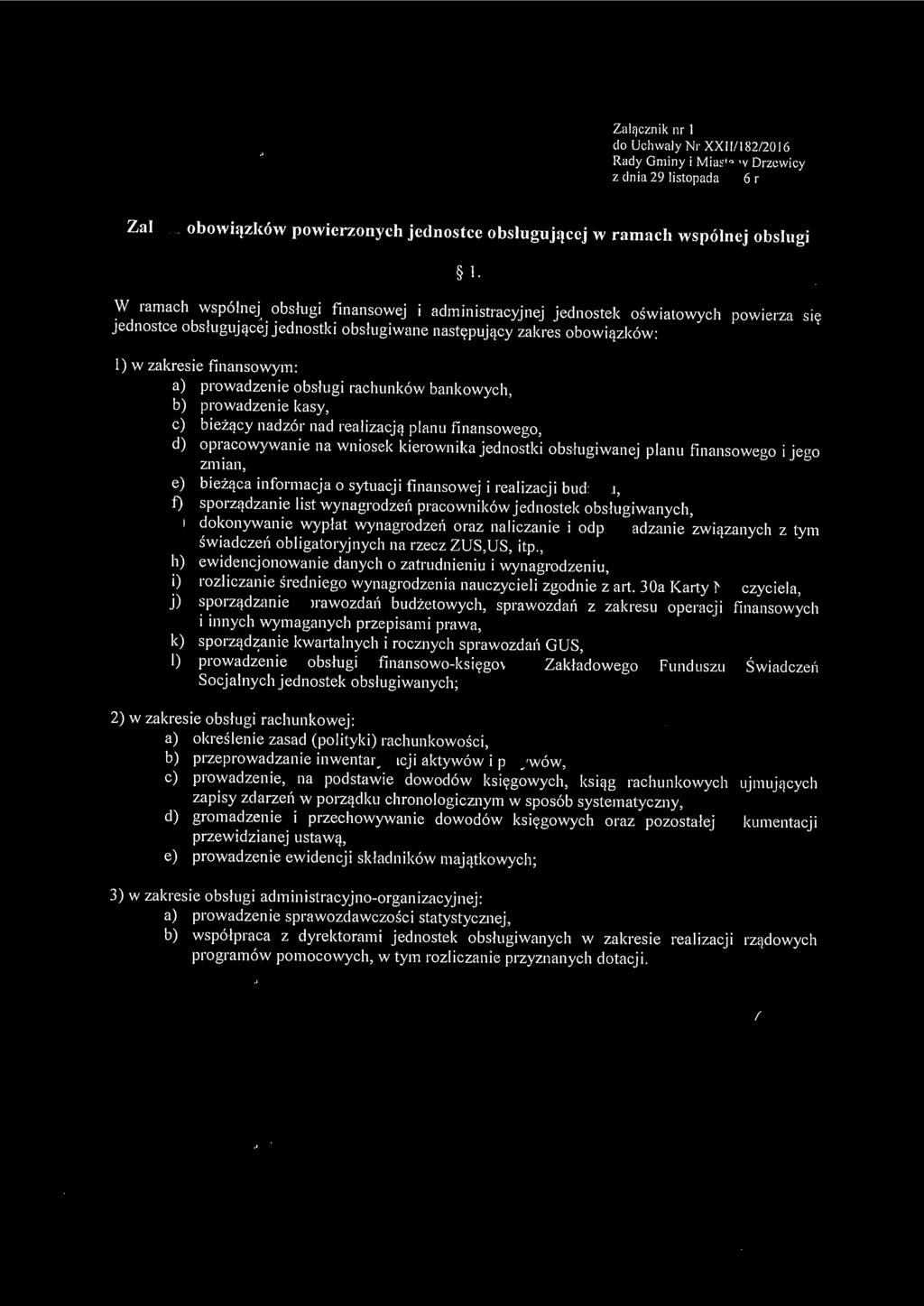 Załącznik nr l do UchwalyNr XXII/182/2016 Rady Gminy i Miasta w Drzcwicy z dnia 29 listopada 2016 r Zakres obowiązków powierzonych jednostce obsługującej w ramach wspólnej obsługi l.