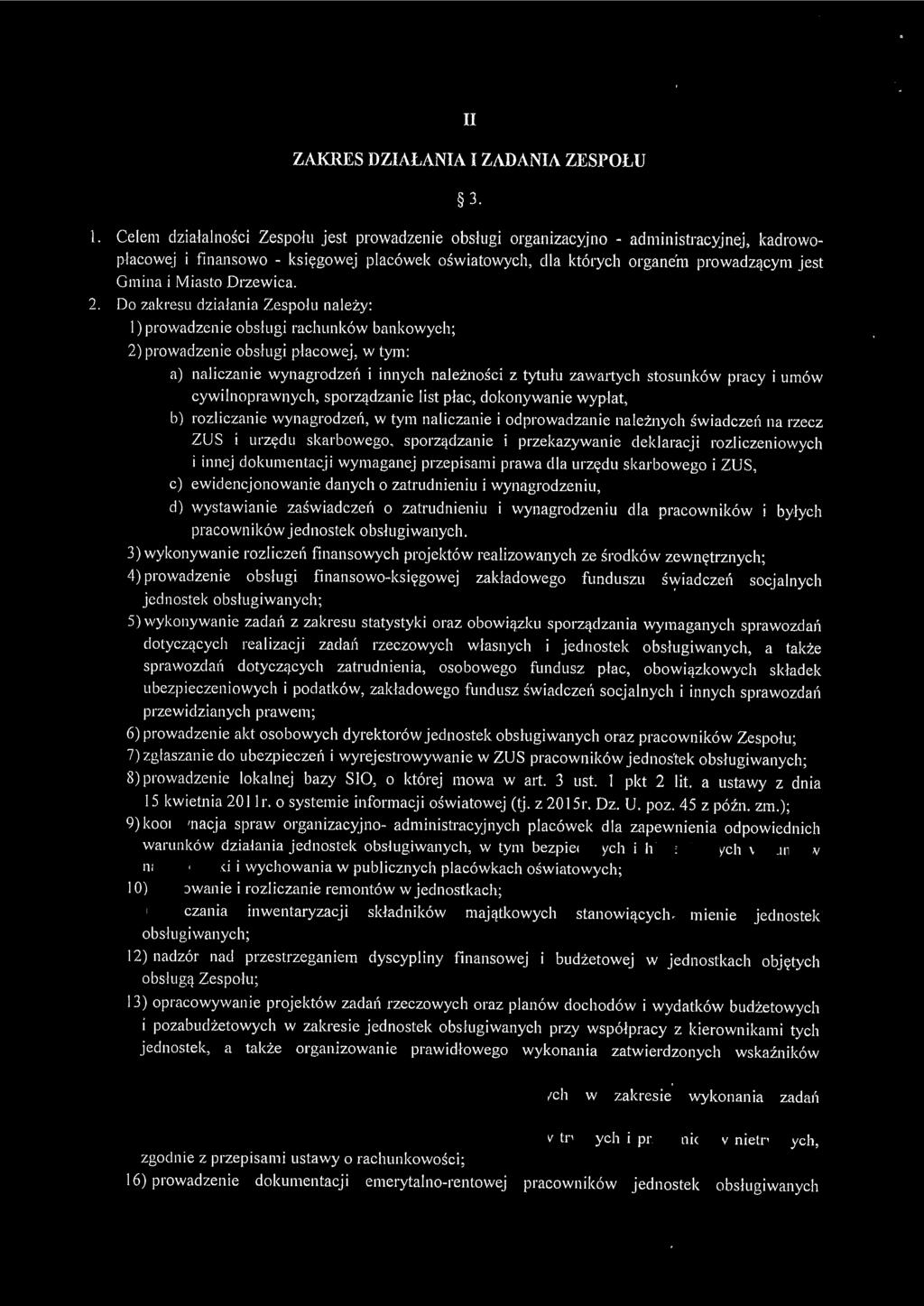 II ZAKRES DZIAŁANIA I ZADANIA ZESPOŁU 3. l. Celem działalności Zespołu jest prowadzenie obsługi orgamzacy.