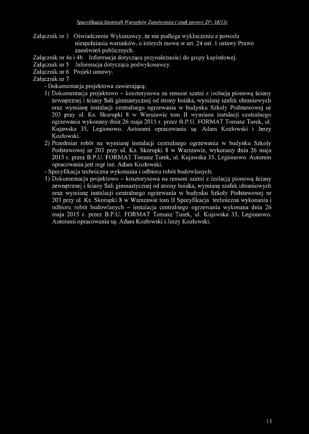 Załącznik nr 7 - Dokumentacja projektow a zawierającą: 1) Dokumentacja projektowo - kosztorysowa na remont szatni z izolacją pionową ściany zewnętrznej i ściany Sali gimnastycznej od strony boiska,