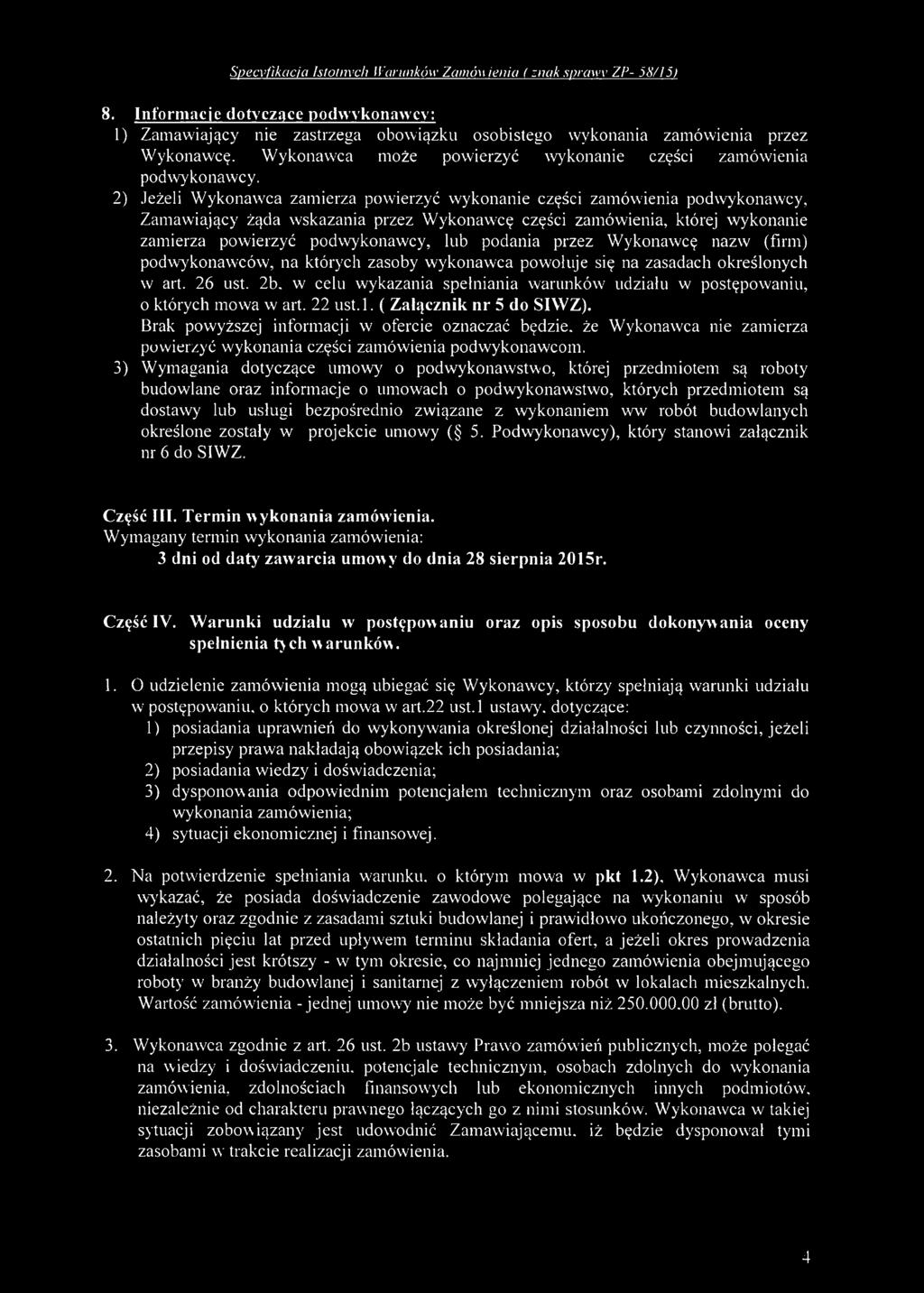 2) Jeżeli W ykonawca zamierza powierzyć wykonanie części zamówienia podwykonawcy, Zamawiający żąda wskazania przez W ykonawcę części zamówienia, której wykonanie zamierza powierzyć podwykonawcy, lub