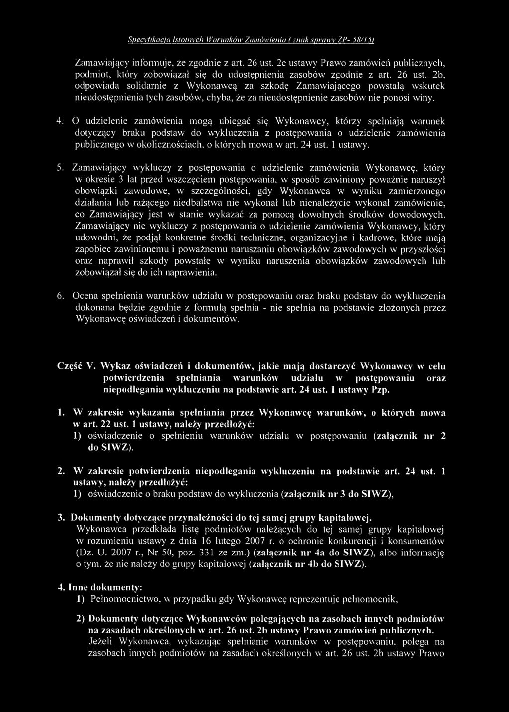 2b, odpowiada solidarnie z W ykonawcą za szkodę Zamawiającego powstałą wskutek nieudostępnienia tych zasobów, chyba, że za nieudostępnienie zasobów nie ponosi winy. 4.